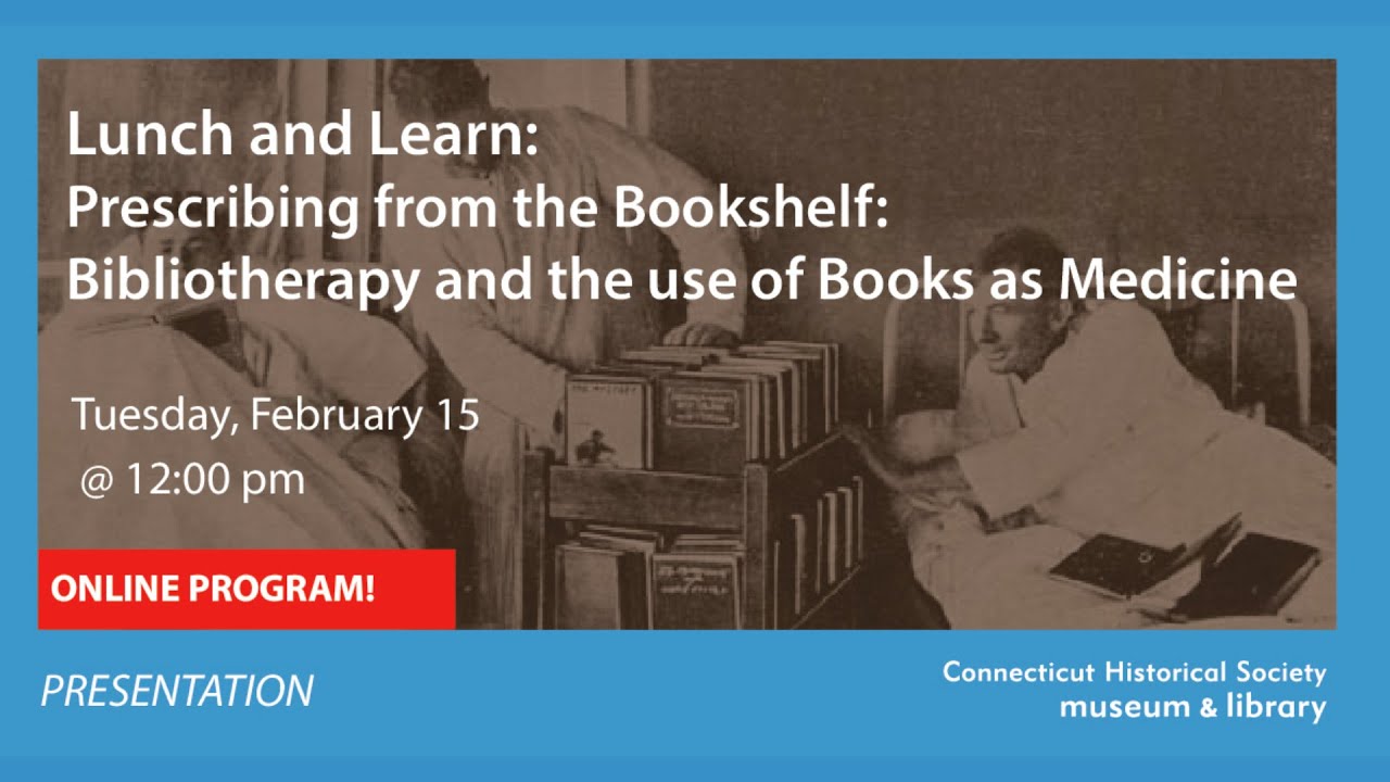 Lunch and Learn: Prescribing from the Bookshelf: Bibliotherapy and the use of Books as Medicine