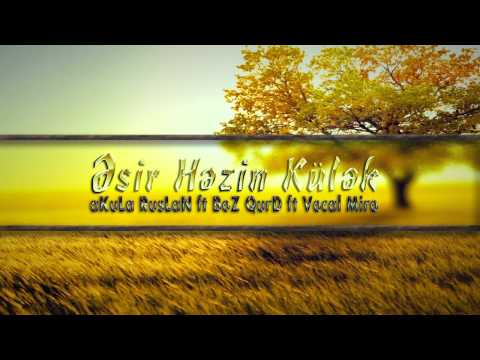 aKuLa RusLaN ft BoZ QurD (Vocal Miro) - Esir Hezin Kulek by Nicat ALisov