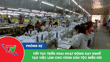 Tiếp tục triển khai hoạt động dạy nghề, tạo việc làm cho vùng dân tộc miền núi