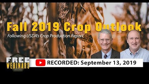 Fall 2019 Crop Outlook: Following USDA’s September Crop Production Report Webinar, Sept. 13, 2019