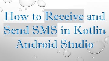 How to Receive and Send SMS in Kotlin Android Studio