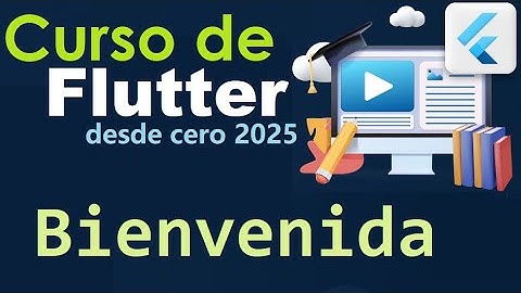 CURSO DE FLUTTER-DART DESDE CERO | BIENVENIDA AL CURSO (video 1)