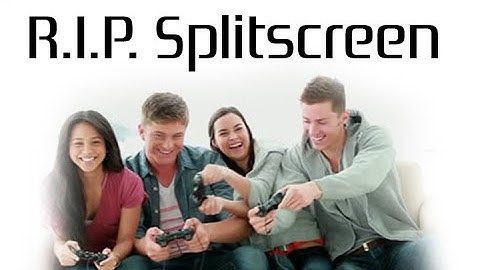 What Happened to Split Screen? Local Multiplayer? Co-op?