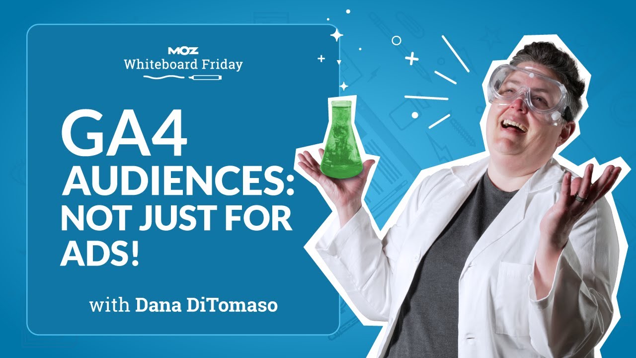 GA4 Audiences: Not Just for Ads! — Whiteboard Friday