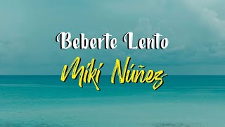 Video thumbnail of "Miki Núñez - Beberte Lento (Letra)"