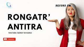 Tantara Malagasy - RONGATR'ANTITRA (Tantaran'ny Radion  Record FM) Tantara indray mihaino