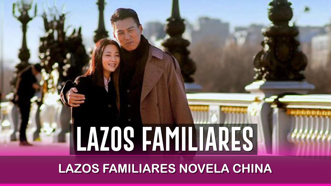 Lazos Familiares Novela China YouTube