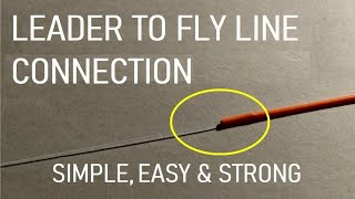 31. Trout Leader to a Fly Line | Easy Set up No Knots