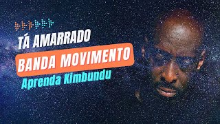 Video thumbnail of "Banda Movimento - Tá Amarrado | Aprenda Kimbundu"