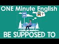 How to Use BE SUPPOSED TO (English Grammar)