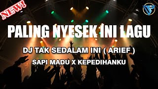 PALING NYESEK INI LAGU !! DJ TAK SEDALAM INI ( ARIEF ) X KEPEDIHANKU DJ GALAU FULL BASS 2021