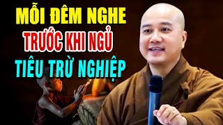 Mỗi Đêm Nghe''Trước Khi Ngủ''Tiêu Trừ Nghiệp''Sống Thanh Thản''Ngủ Rất Ngon''Thầy Thích Pháp Hòa