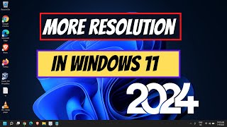 How to Get More Resolution Options in Windows 11 [2024 Update]