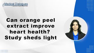 Can orange peel extract improve heart health? Study sheds light