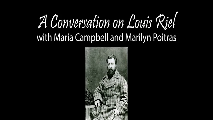 A Conversation on Louis Riel with Maria Campbell a...