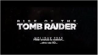 Rise of the Tomb raider, [E3 2015 Demo gameplay] Hitler analiza la cuestión... otra vez.