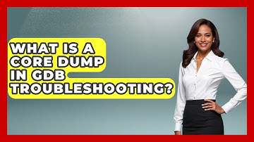 What Is A Core Dump In GDB Troubleshooting? - Learn To Troubleshoot