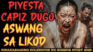 PIYESTA SA CAPIZ DUGO SA MUKHA ASWANG AT MANANANGGAL SA LIKOD