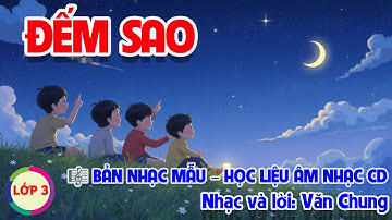 BÀI HÁT MẪU - CHỦ ĐỀ 3: ĐẾM SAO - HỌC LIỆU ÂM NHẠC LỚP 3 - CÁNH DIỀU