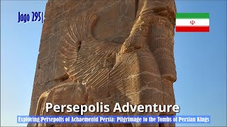 Jago 295| Exploring Persepolis of Achaemenid Persia: Pilgrimage to the Tombs of Persian Kings