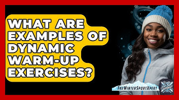 What Are Examples Of Dynamic Warm-up Exercises? - The Winter Sport Xpert