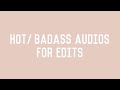 HOT/BADASS AUDIOS FOR EDITS!