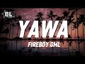 FIREBOY DML - YAWA (LYRICS)