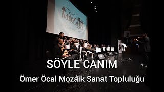 Söyle Canim - Ömer Öcal Mozai̇k Sanat Topluluğu 13 Hazi̇ran 2022