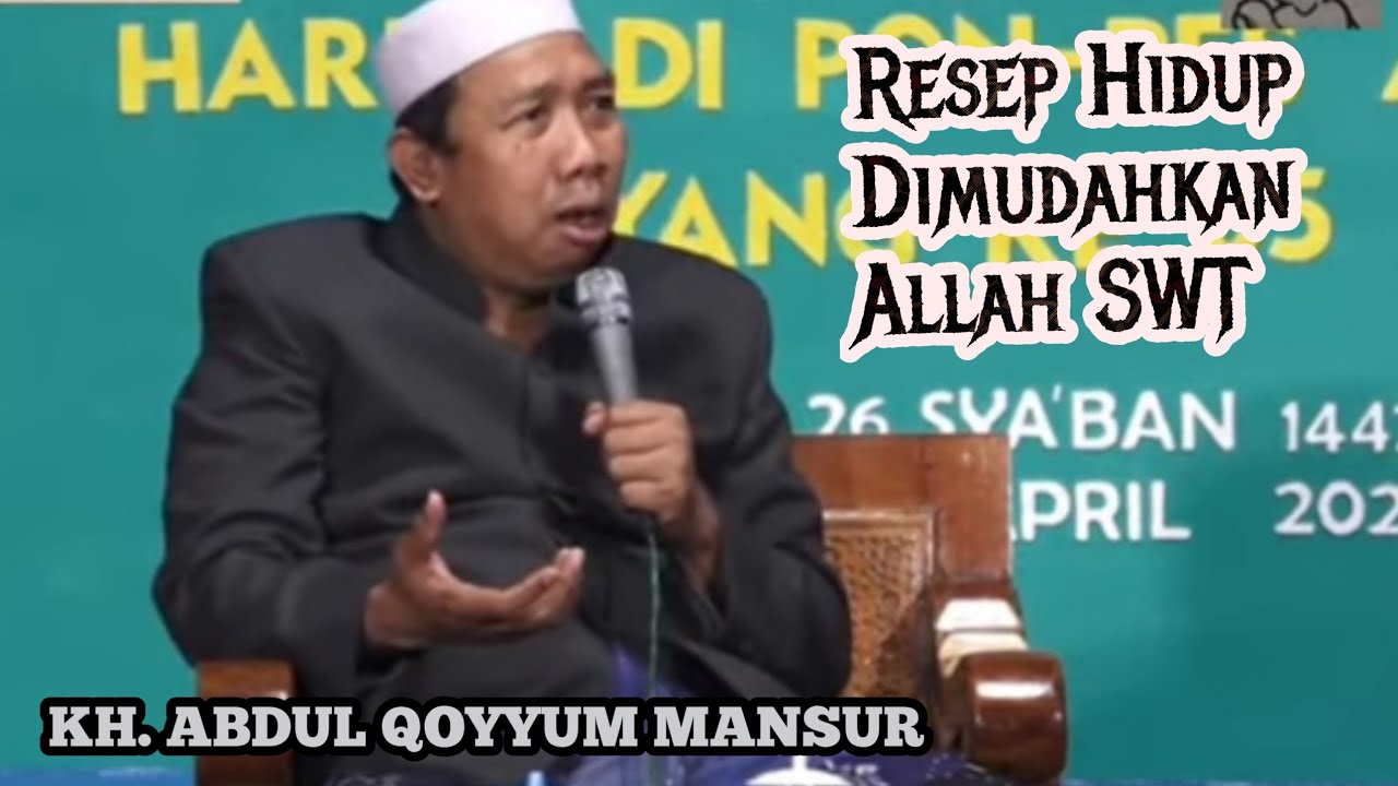KH. ABDUL QOYYUM MANSUR | Resep Hidup Dimudahkan Semua Urusan