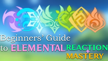 Beginners Guide to Elemental Reaction + Elemental Mastery [Genshin Impact Beginners Guides]