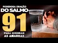 DURMA BEM 😴 PODEROSA ORAÇÃO DO SALMO 91 PARA QUEBRAR TODAS AS AMARRAS 🙏 PREPARE UM COPO COM ÁGUA 🥤