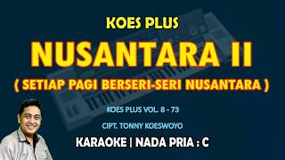 Download lagu Nusantara 2 - Koes plus KARAOKE nada Pria C || Volume 8 - 1973