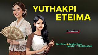 Yuthakpi Eteima || Manipuri Wari Macha || Record 🎤 Thoibi Keisham || Story ✍️ Sanathoi chanu 