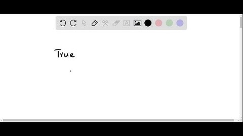 True or False? Determine whether the statement is true or false. If it is false, explain why. If ev…