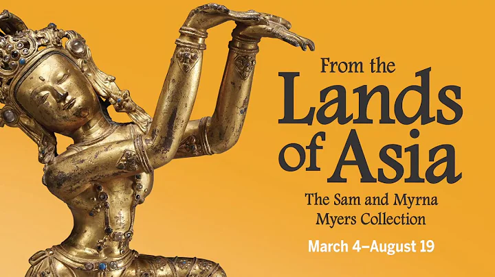 "From the Lands of Asia: The Sam and Myrna Myers C...