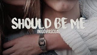 Should Be Me | Inigo Pascual (Lyrics)