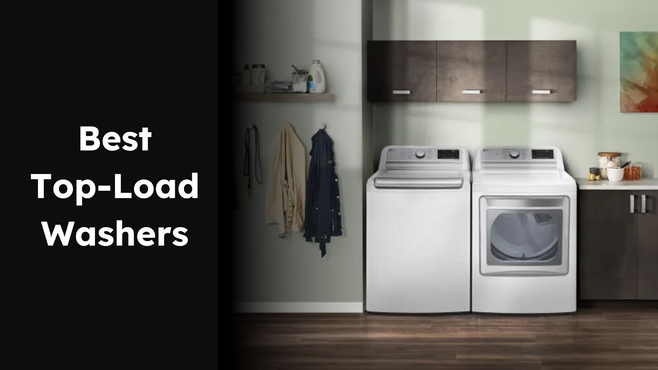 Best Top-Load Washers for 2024 - Ranked - YouTube