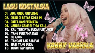 LAGU NOSTALGIA TERBAIK VANNY VABIOLA FULL ALBUM ADA RINDU UNTUKMU LAGU FAVORIT DIPERJALANAN BUS