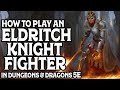 How to Play an Eldritch Knight in Dungeons & Dragons 5e