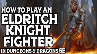 How to Play an Eldritch Knight in Dungeons & Dragons 5e