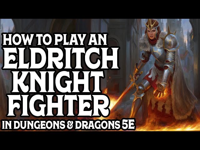 How to Play an Eldritch Knight in Dungeons u0026 Dragons 5e class=