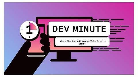 Video Chat App with Vonage Video Express | One Dev Minute