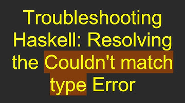 Troubleshooting Haskell: Resolving the Couldn