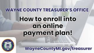 How to enter into an online payment plan - Wayne County Treasurer