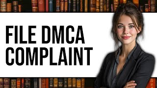 How To File DMCA Complaint Guía