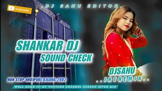 Shankar DjSound Check Nonstop new Bhojpuri DjSong_2026 Full Virson mix Remix by DJSANU_INTHE MIX ✅