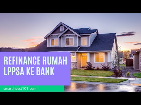 Refinance Rumah LPPSA Ke Bank 2022