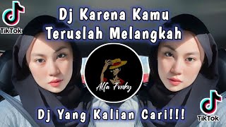 DJ KARENA KAMU FULL SONG MAMAN FVNDY | TERUSLAH MELANGKAH VIRAL TIKTOK 2023 YANG KALIAN CARI !!