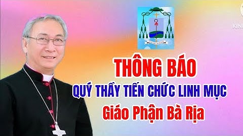 🔴TOÀ GIÁM MỤC GP BÀ RỊA THÔNG BÁO QUÝ THẦY TIẾN  CHỨC LINH MỤC 
