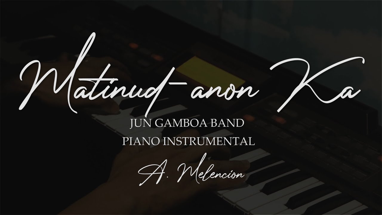 MATINUD-ANON KA | JUN GAMBOA BAND - Piano Instrumental